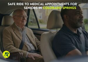 Safe Ride to Medical Appointments for Seniors in Colorado Springs