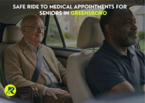 Safe Ride to Medical Appointments for Seniors in Greensboro